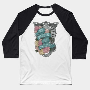 My Garden My Choices Baseball T-Shirt